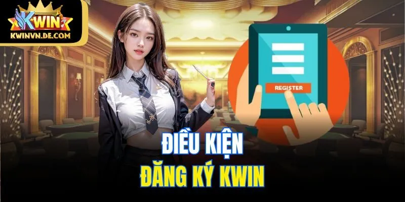 Điều kiện đăng ký Kwin