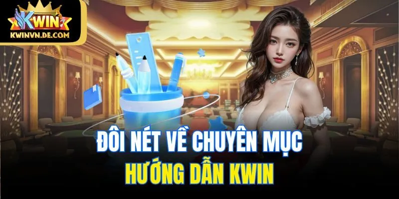 Đôi nét về chuyên mục hướng dẫn Kwin
