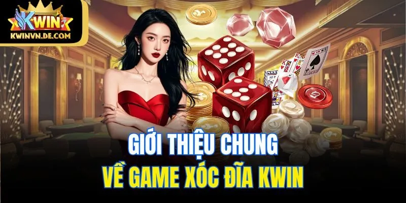 Giới thiệu chung về game xóc đĩa Kwin