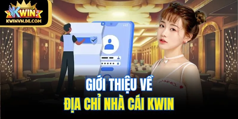 Giới thiệu về địa chỉ nhà cái Kwin