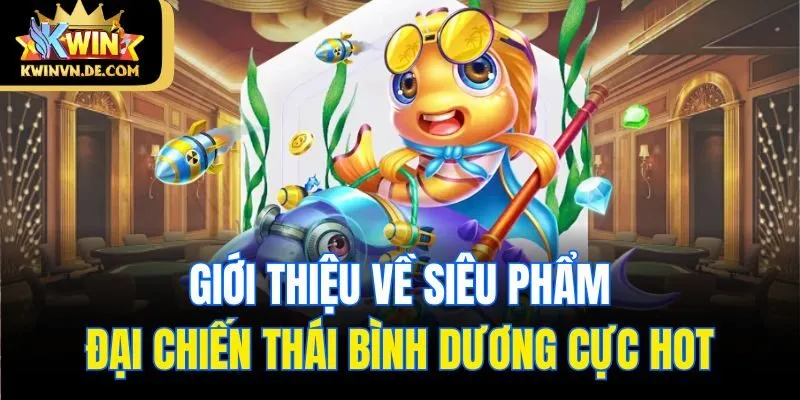 Giới thiệu về siêu phẩm Đại chiến Thái Bình Dương cực hot