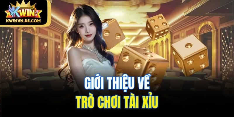 Giới thiệu về trò chơi tài xỉu