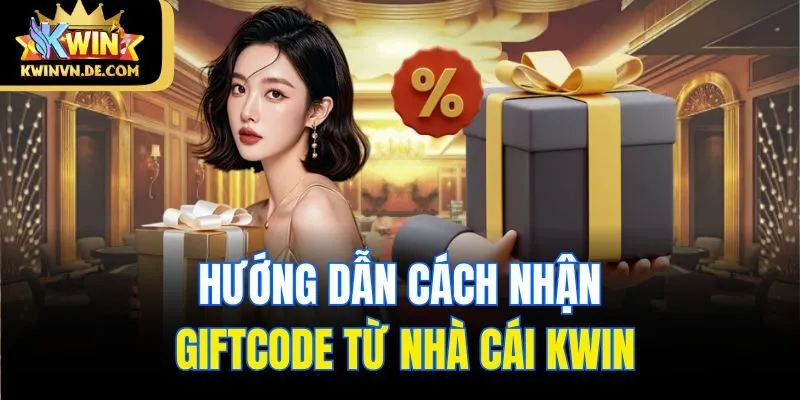 Hướng dẫn cách nhận giftcode từ nhà cái Kwin