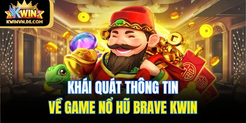Khái quát thông tin về game nổ hũ Brave Kwin
