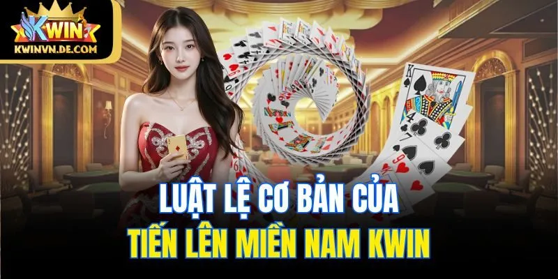 Luật lệ cơ bản của tiến lên miền Nam Kwin