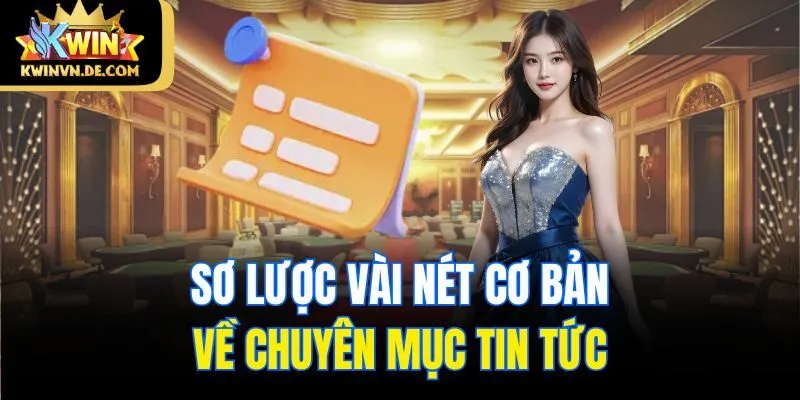 Sơ lược vài nét cơ bản về chuyên mục tin tức