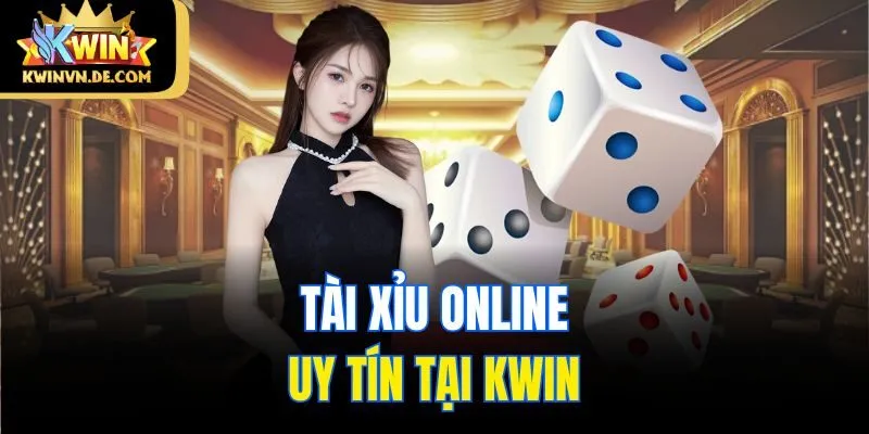 Tài xỉu online uy tín tại Kwin