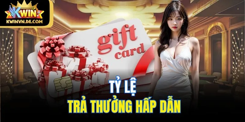 Tỷ lệ trả thưởng hấp dẫn